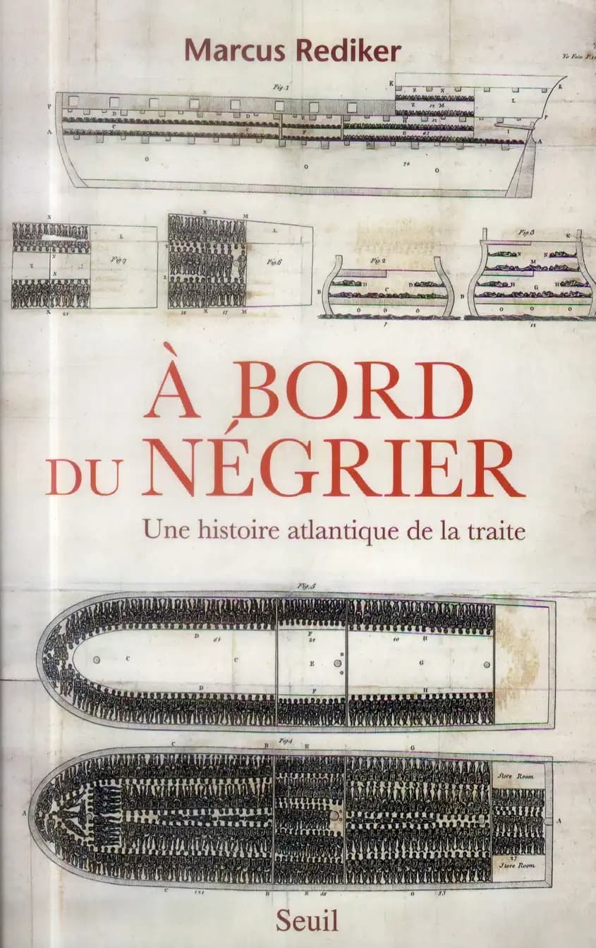 À bord du négrier : une histoire atlantique de la traite
