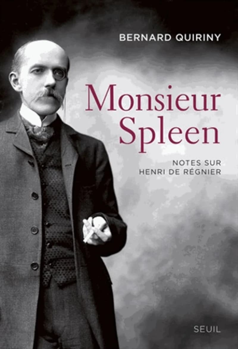 Monsieur Spleen : notes sur Henri de Régnier ; suivi d'un Dictionnaire des maniaques