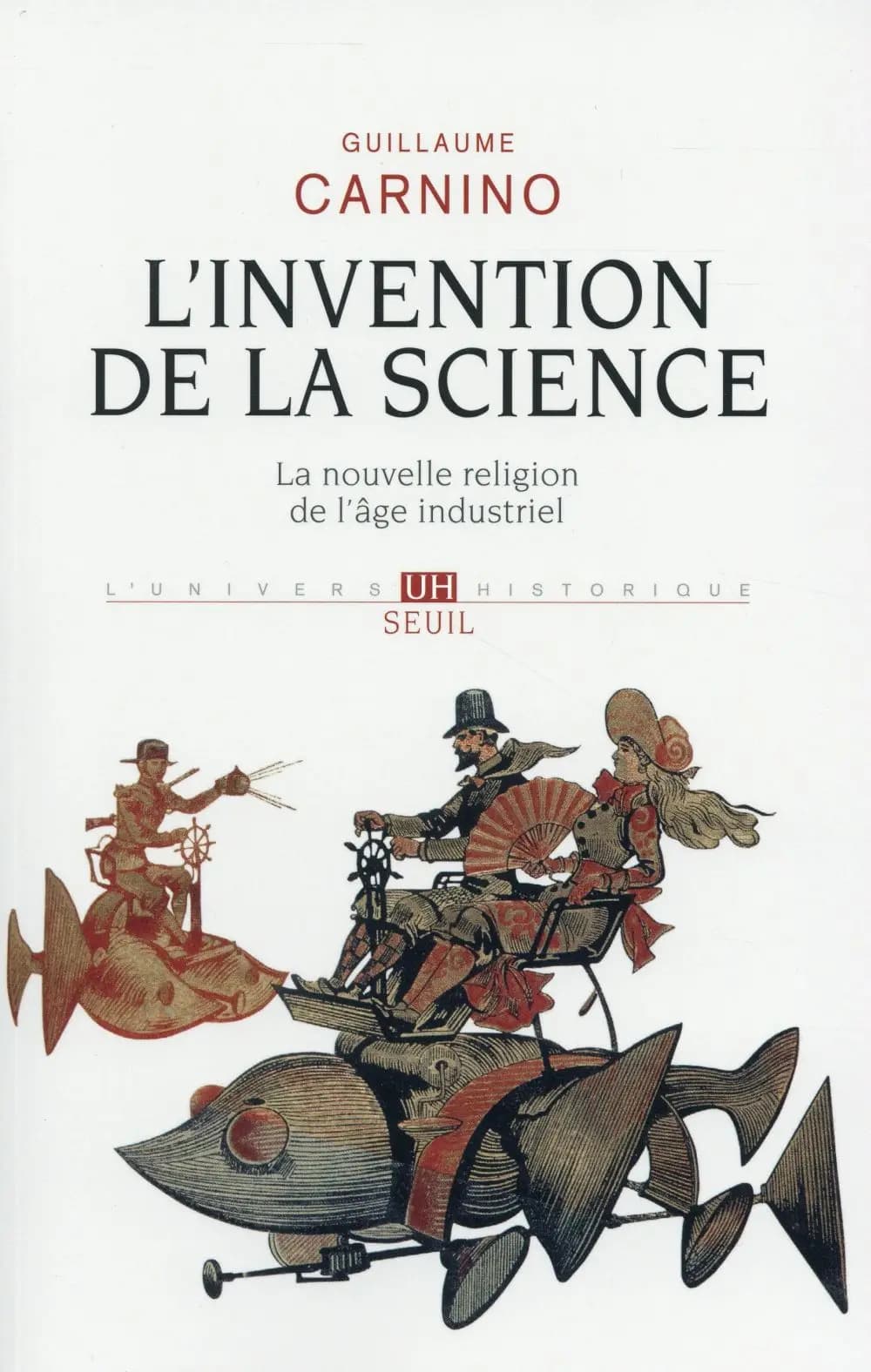 L'invention de la science : la nouvelle religion de l'âge industriel