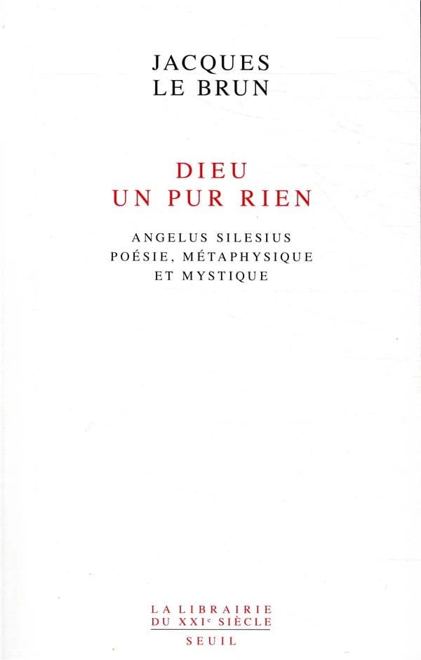 Dieu, un pur rien : Angelus Silesius : poésie, métaphysique et mystique