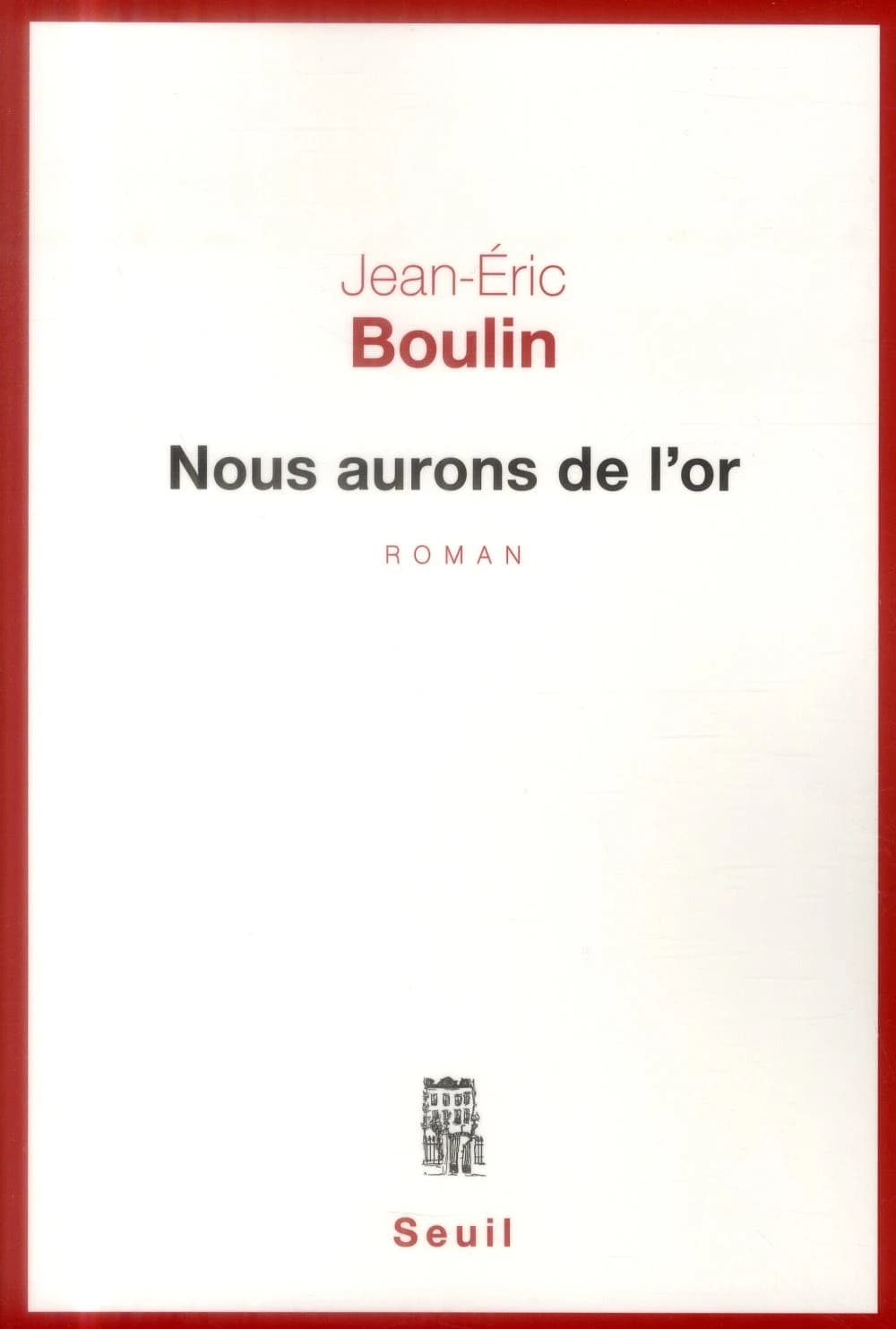 Nous aurons de l'or : roman