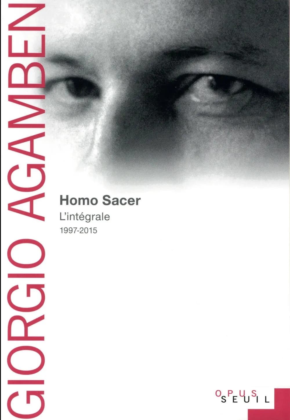 Homo sacer : l'intégrale, 1997-2015