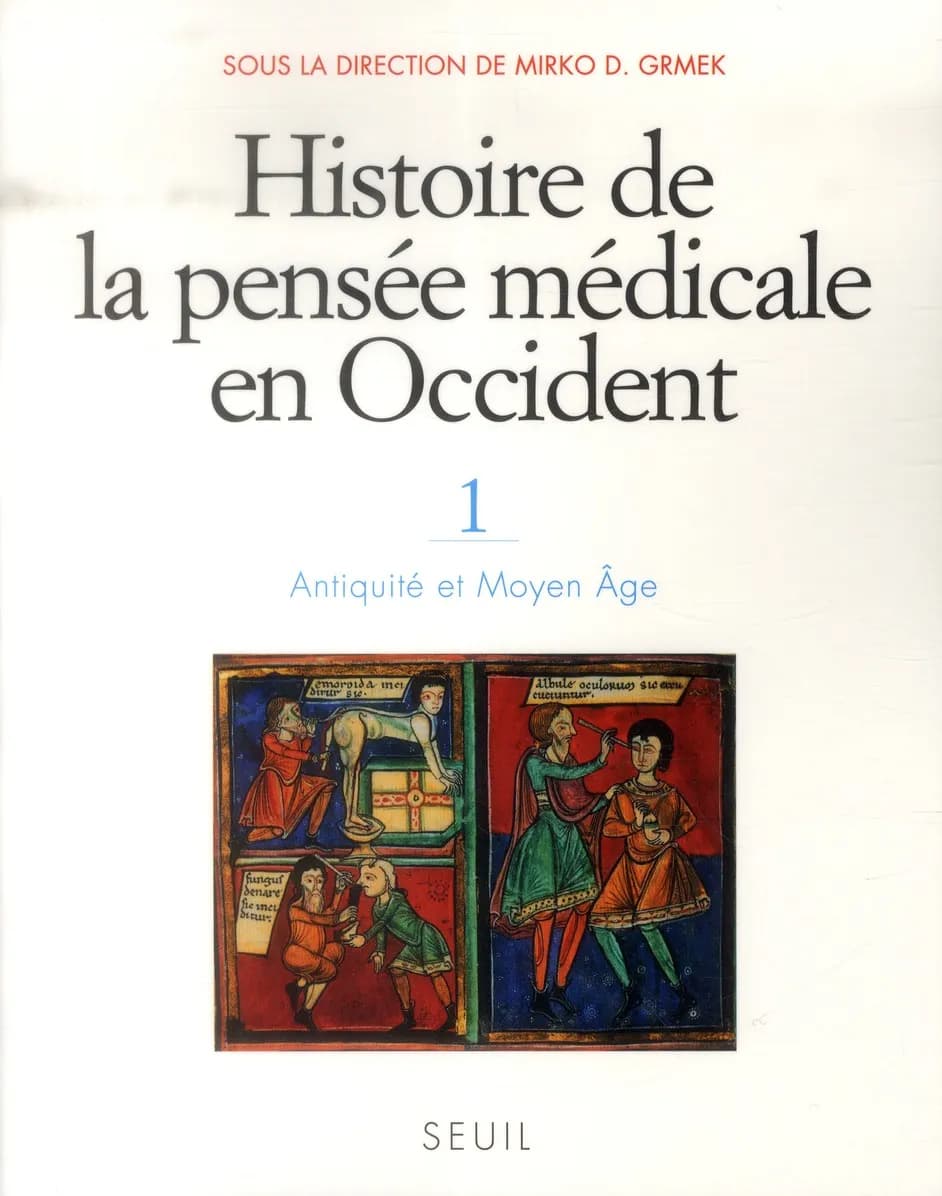 Histoire de la pensée médicale en Occident. 1, Antiquité et Moyen âge