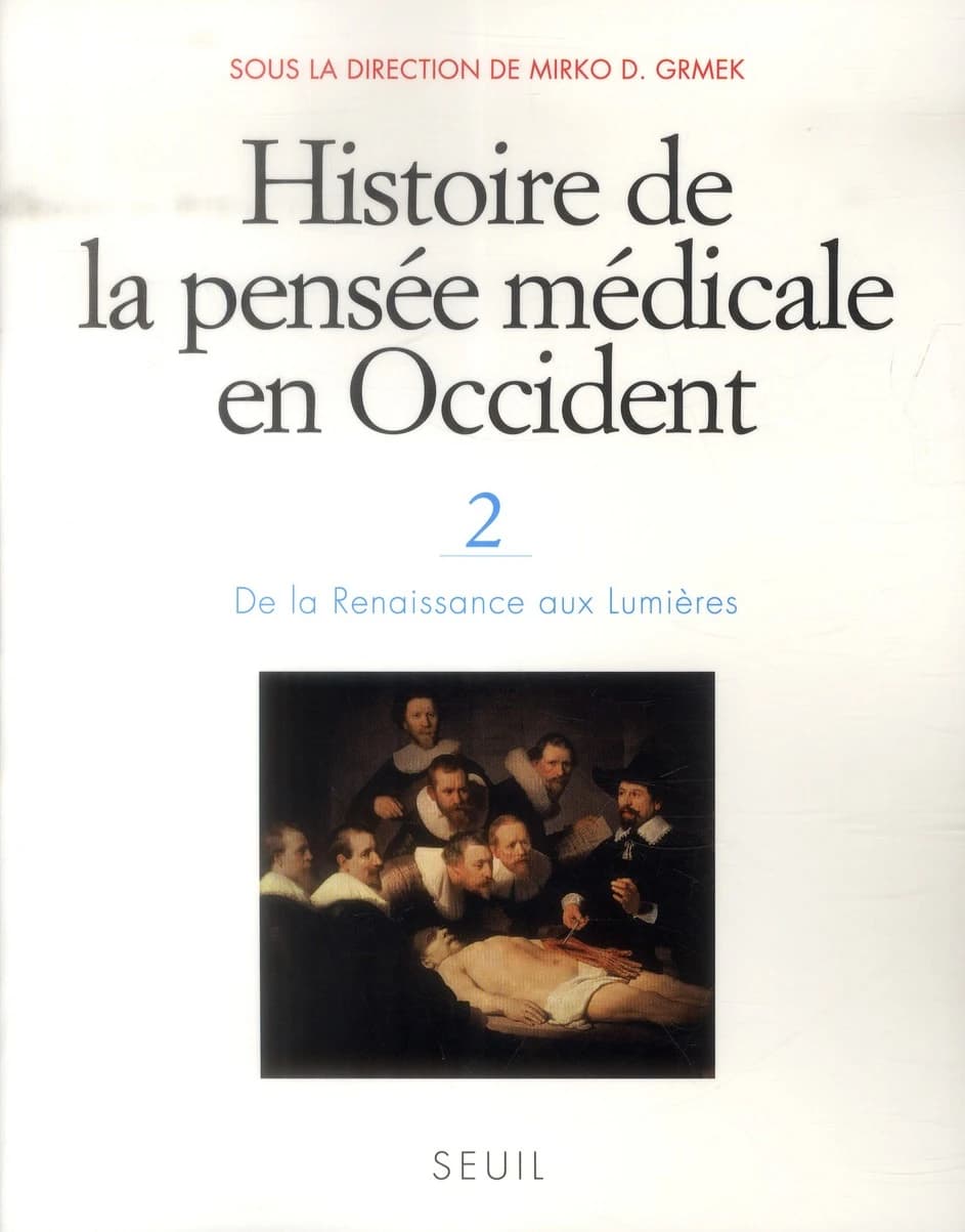Histoire de la pensée médicale en Occident. 2, De la Renaissance aux Lumières