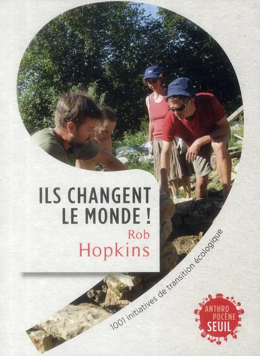 Ils changent le monde ! : 1001 initiatives de transition écologique
