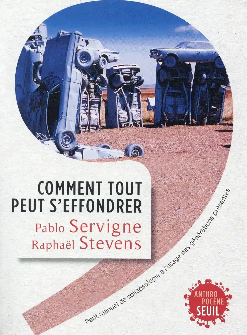 Comment tout peut s'effondrer : petit manuel de collapsologie à l'usage des générations présentes