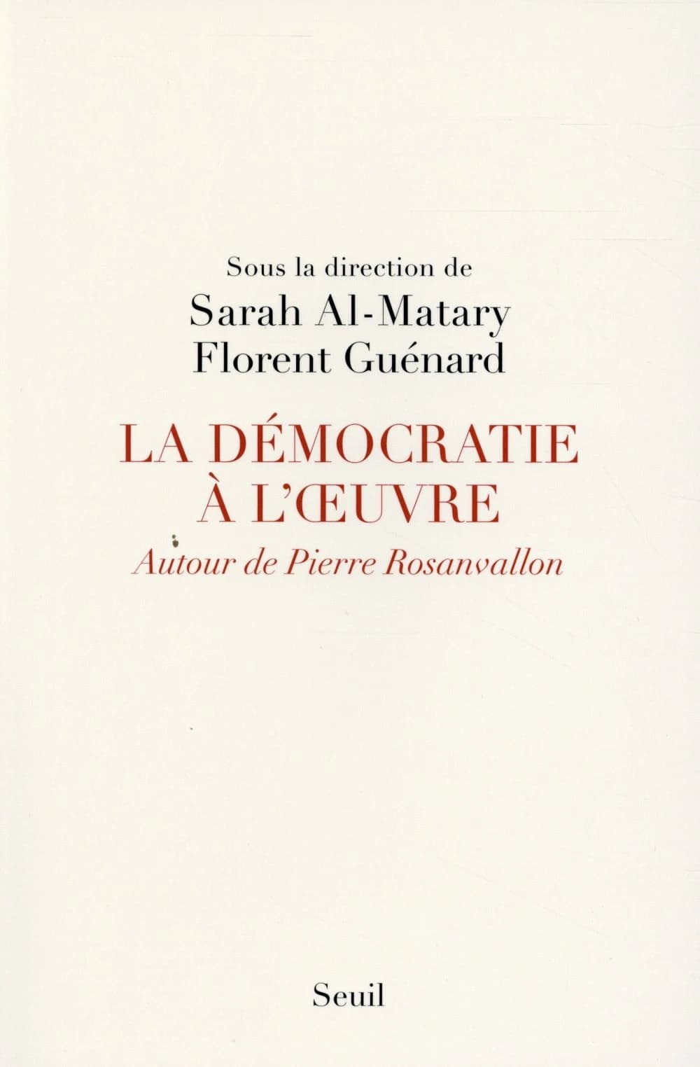 La démocratie à l'oeuvre : autour de Pierre Rosanvallon : colloque de Cerisy, [13-20 septembre 2014]