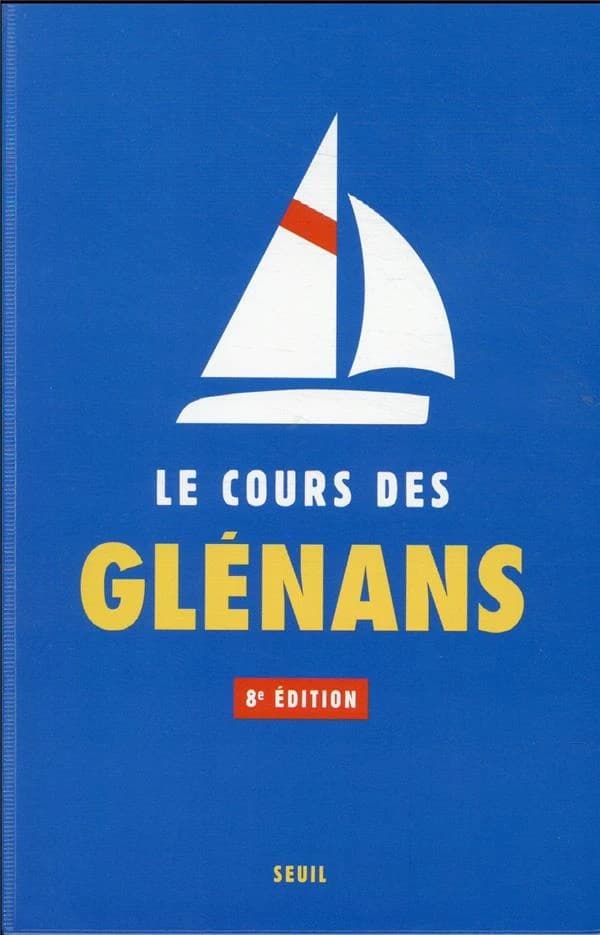 Le cours des Glénans (8e éd.) [Centre nautique des Glénans]