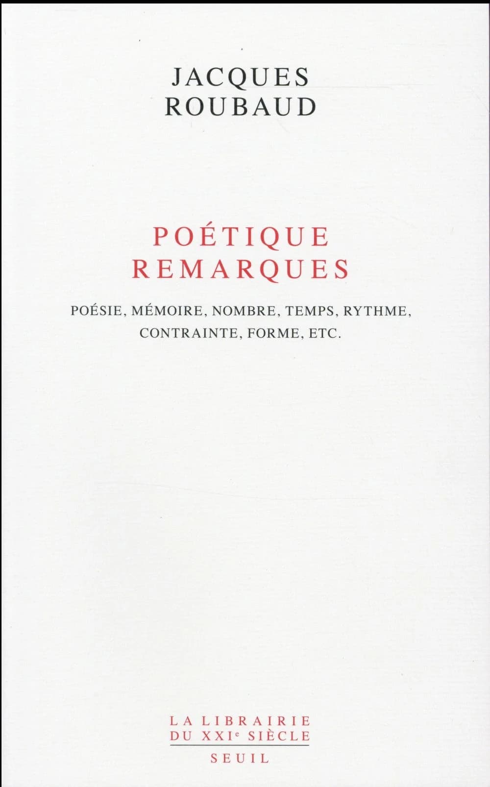 Poétique : remarques : poésie, mémoire, nombre, temps, rythme, contrainte, forme, etc.
