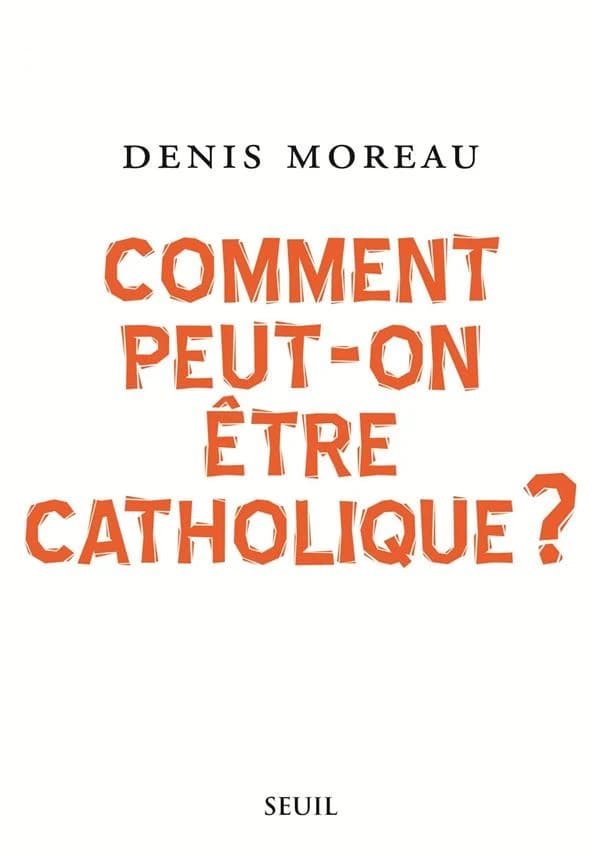 "Comment peut-on être catholique ?"