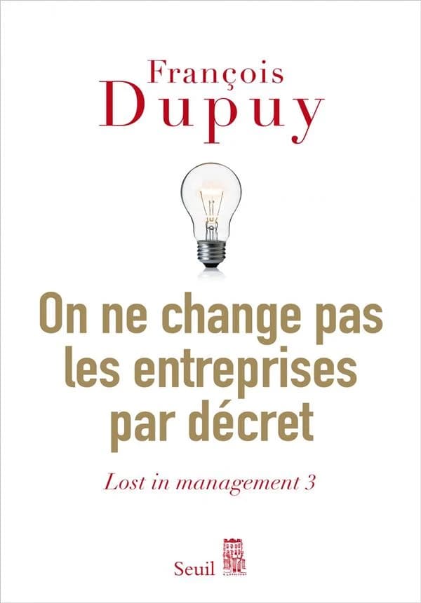 On ne change pas les entreprises par décret : pour une théorie de l'action
