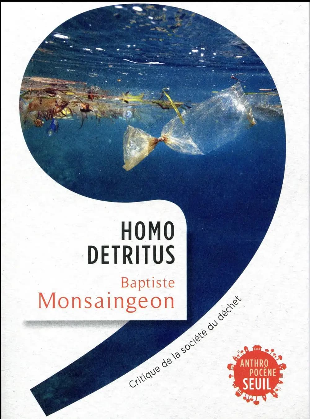 Homo detritus : critique de la société du déchet