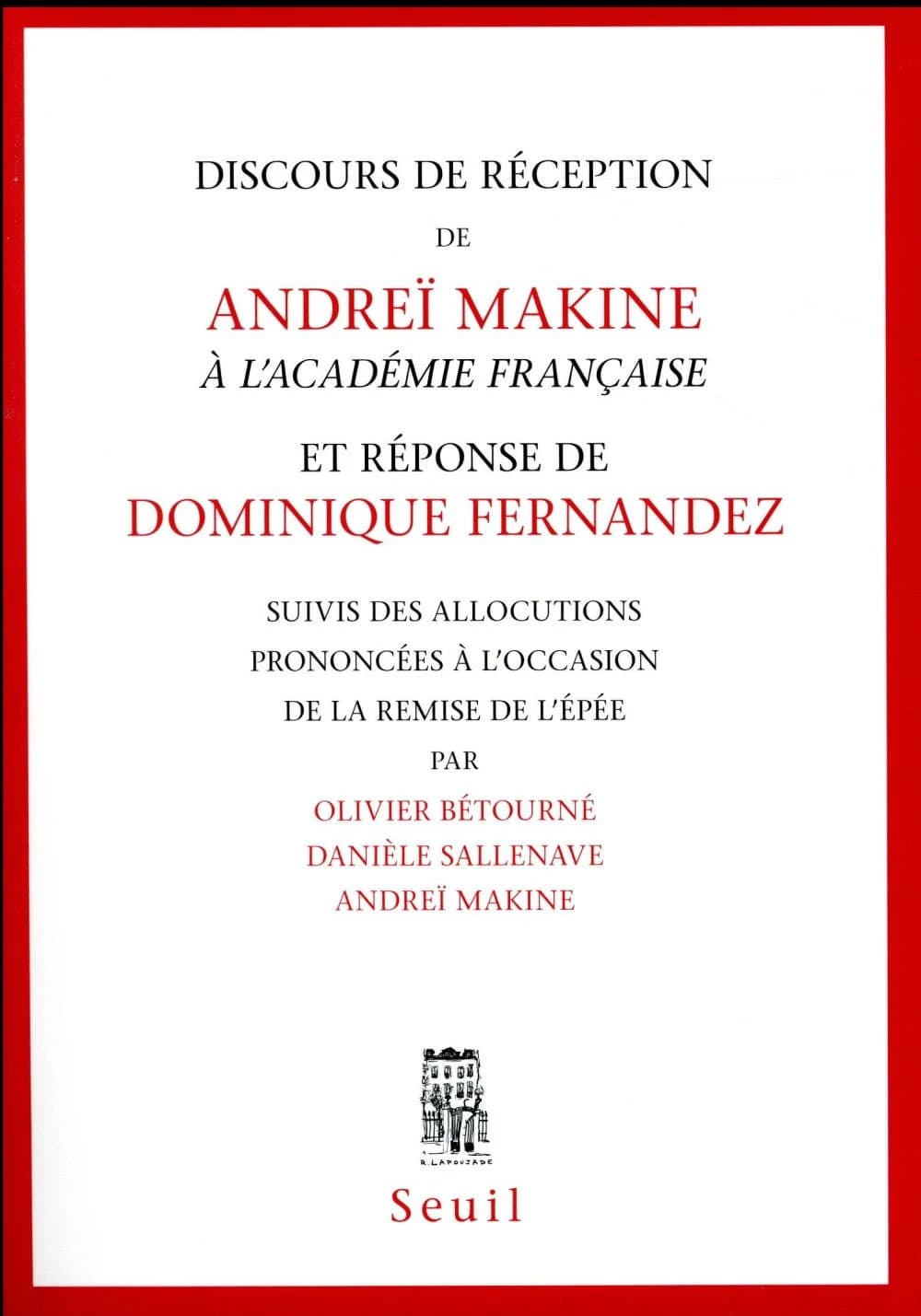 Discours de réception de Andreï Makine à l'Académie française et réponse de Dominique Fernandez...