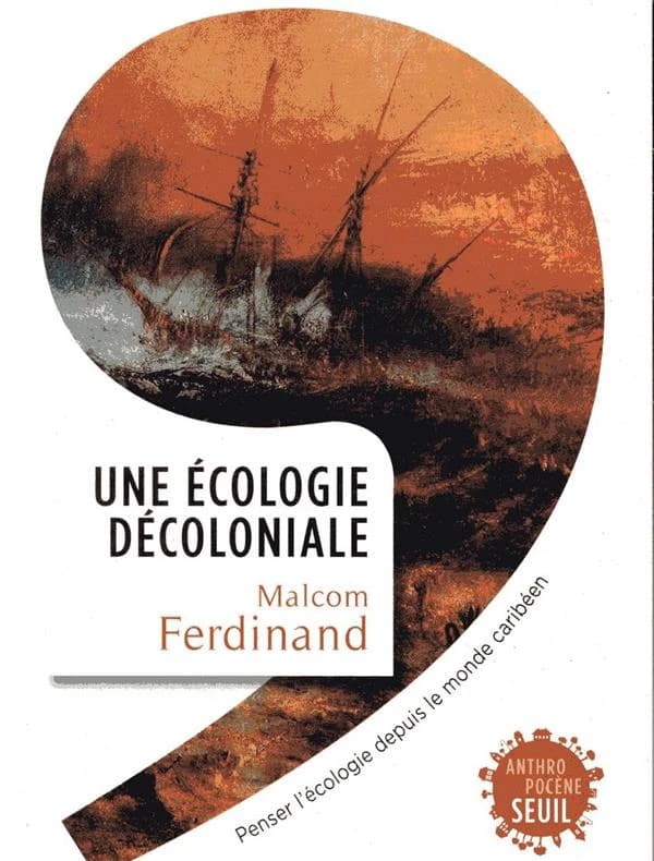 Une écologie décoloniale : Penser l'écologie depuis le monde caribéen