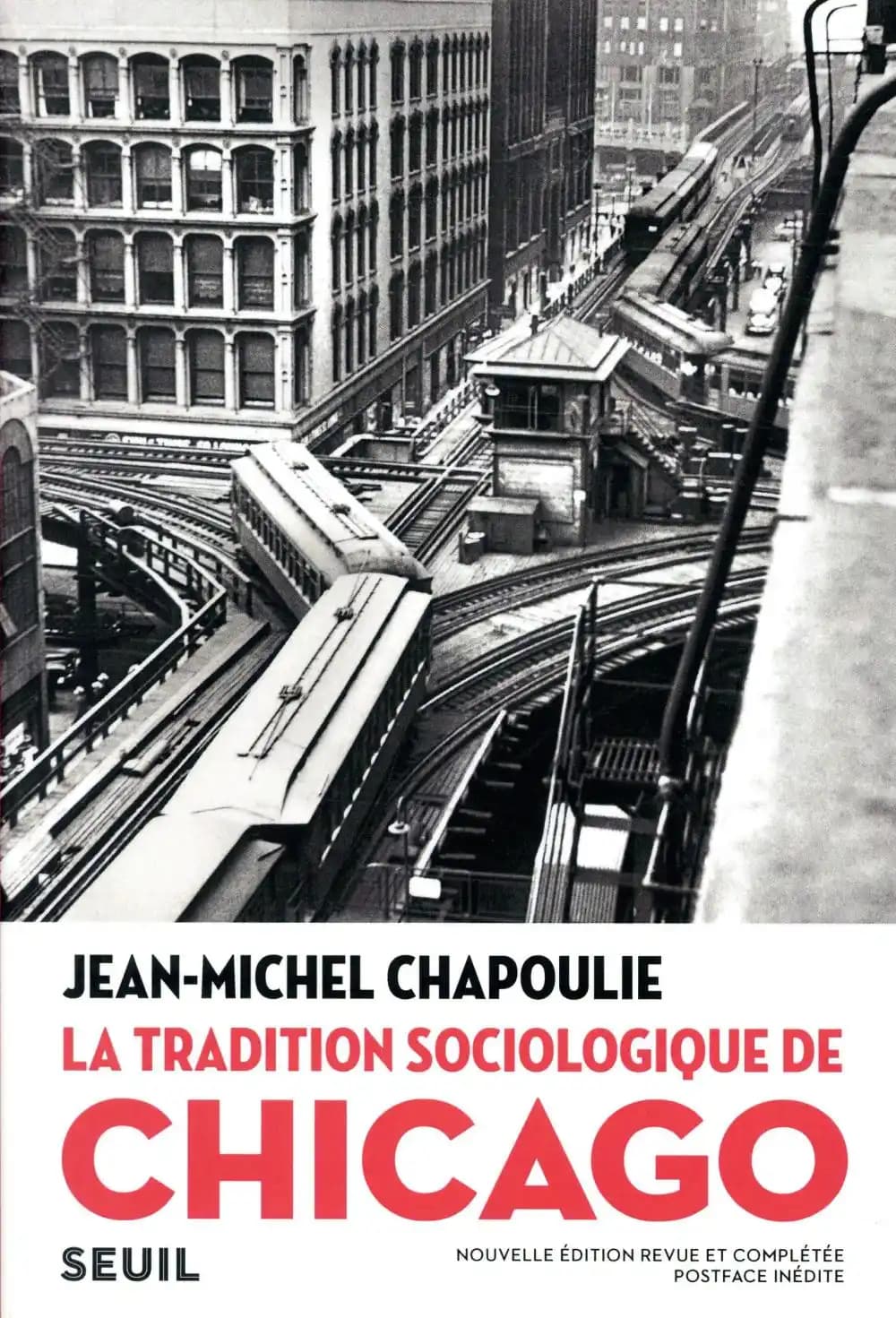 La tradition sociologique de Chicago : 1892-1961 (Nouv. éd., revue et complétée [avec] postface inédite) Jean-Michel Chapoulie