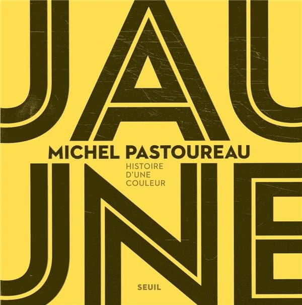 Jaune : Histoire d'une couleur