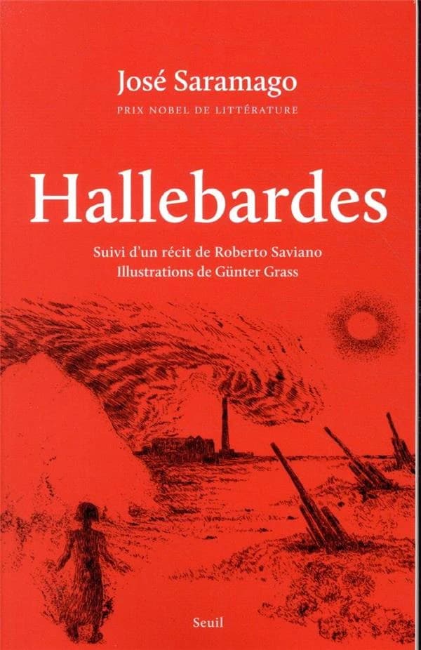 Hallebardes. Suivi d'un récit de Roberto Saviano (Éd. anniversaire) José Saramago ; illustrations de Günter Grass ; traduit du portugais par Geneviève Leibrich ; [traduit de l'italien par Geneviève Leibrich]