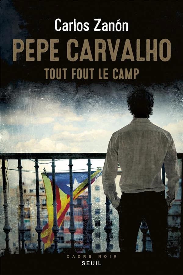 Pepe Carvalho : tout fout le camp : roman