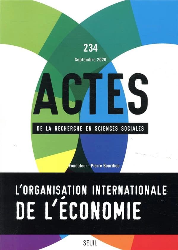 Actes de la recherche en sciences sociales n.234 : l'organisation internationale de l'économie