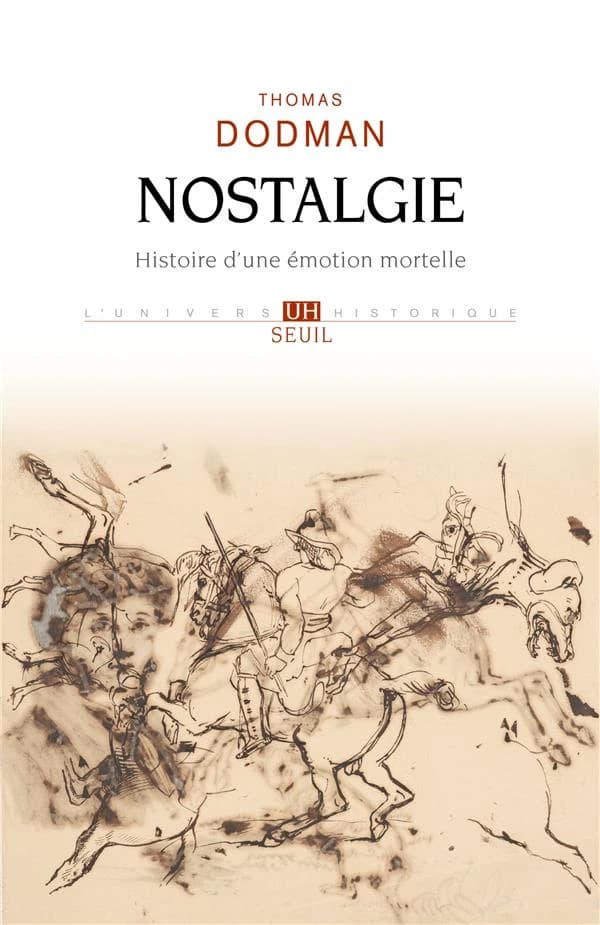 Nostalgie : histoire d'une émotion mortelle (Éd. française revue et augmentée par l'auteur) Thomas Dodman ; traduit de l'anglais (États-Unis) par Alexandre Pateau, Johanna Blayac et Marc Saint-Upéry