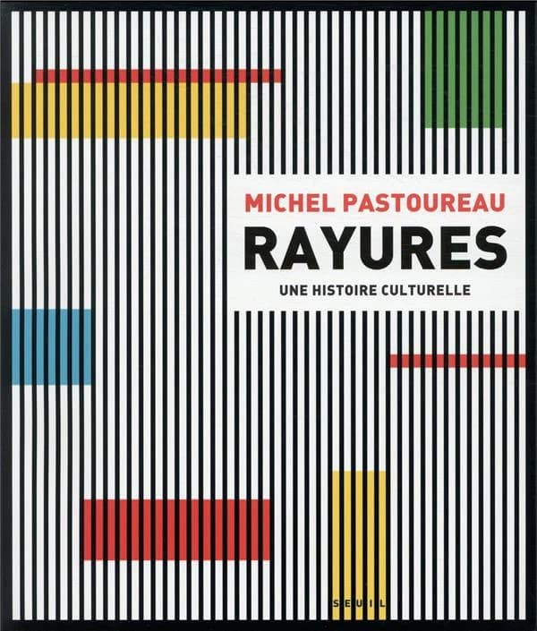 Rayures : une histoire culturelle (Nouvelle éd.) Michel Pastoureau