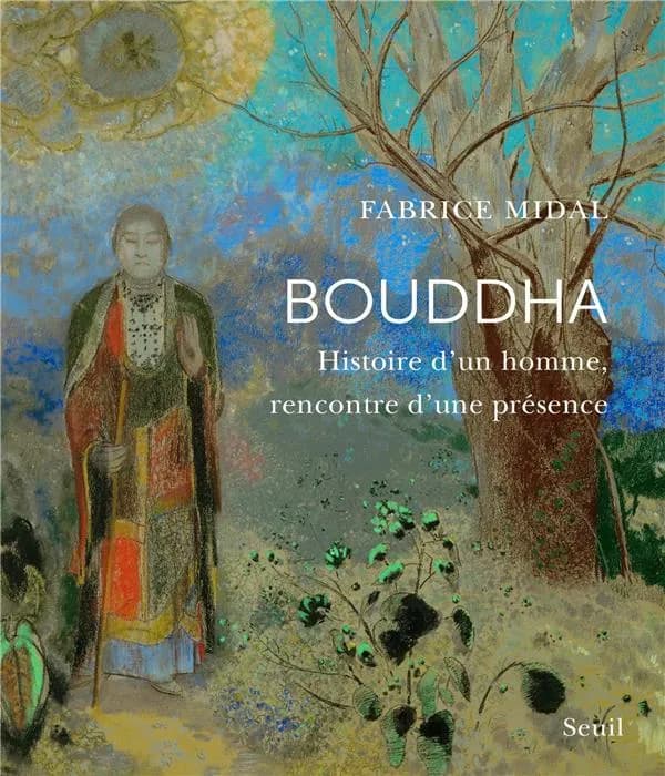 Bouddha : histoire d'un homme, rencontre d'une présence (Nouvelle éd. revue et actualisée) Fabrice Midal
