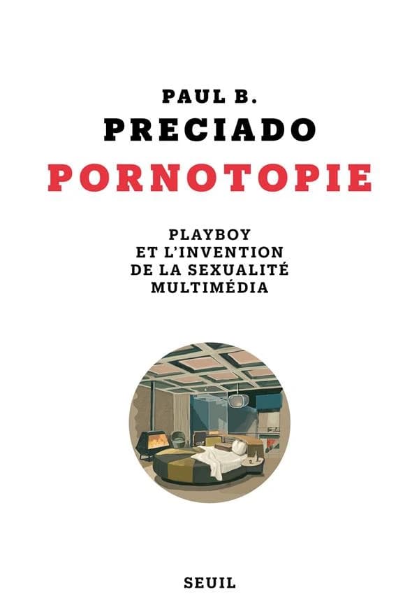 Pornotopie : "Playboy" et l'invention de la sexualité multimédia