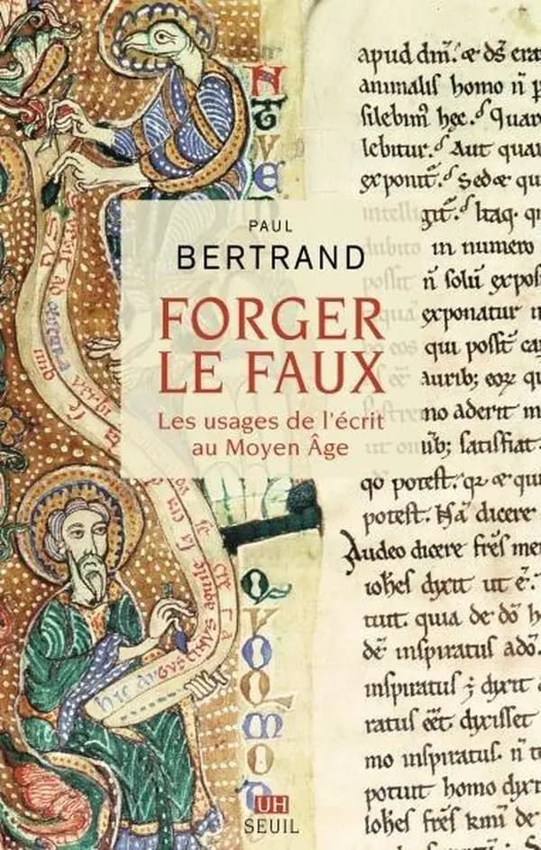 Forger le faux : les usages de l'écrit au Moyen âge