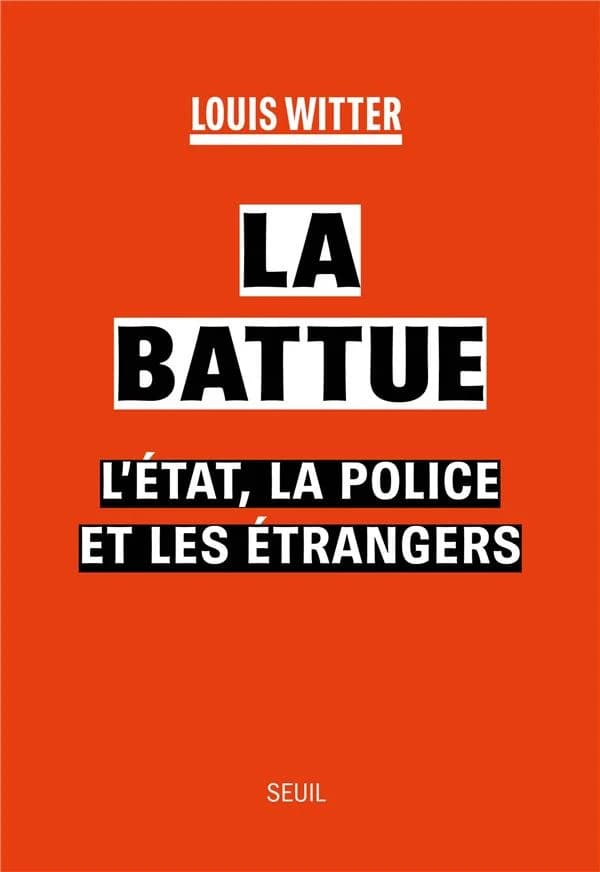 La battue : l'État, la police et les étrangers
