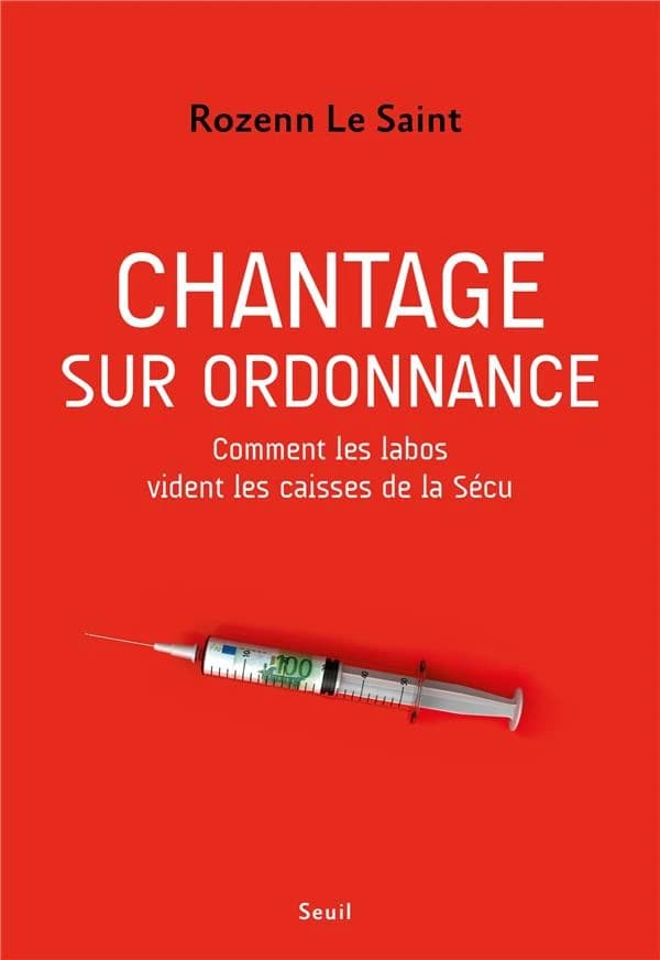 Chantage sur ordonnance : comment les labos vident les caisses de la Sécu