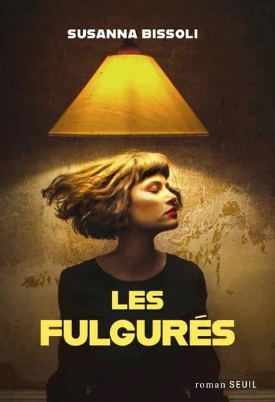 Les fulgurés : roman