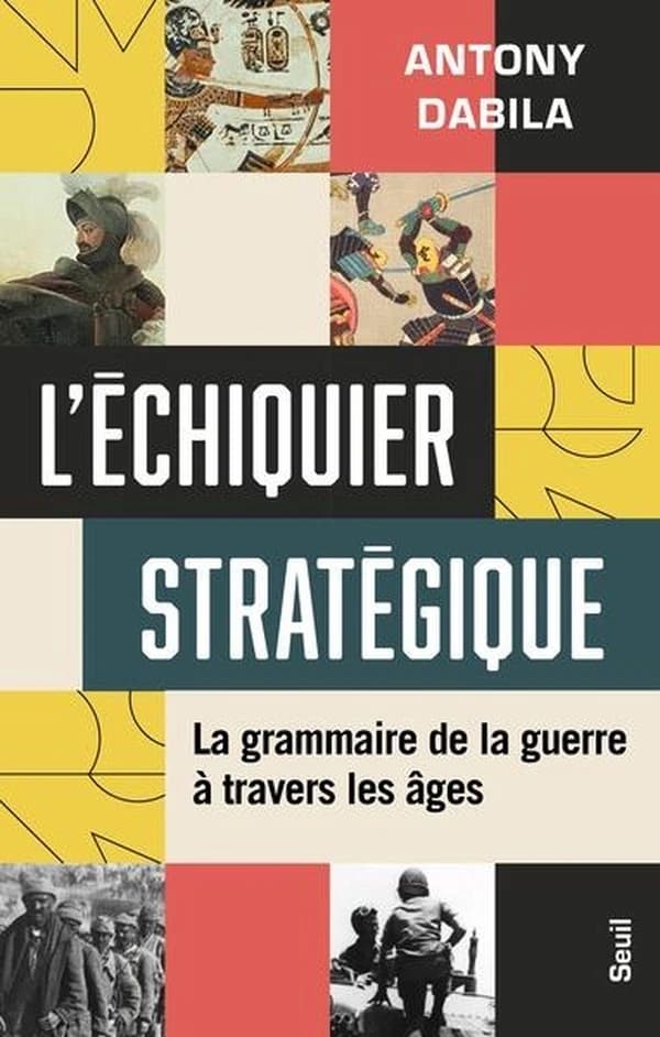 L'Échiquier stratégique : la grammaire de la guerre à travers les âge s