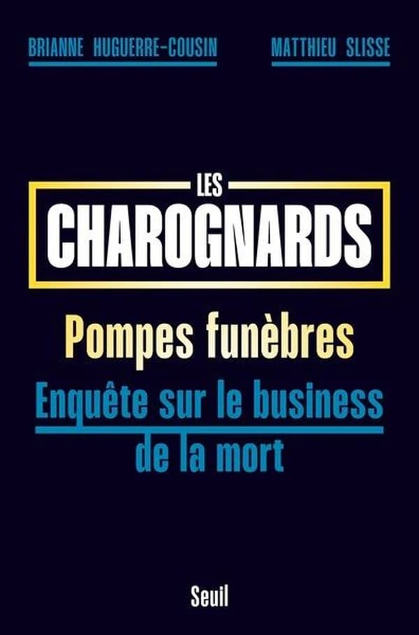 Les charognards : pompes funèbres, enquête sur le business de la mort