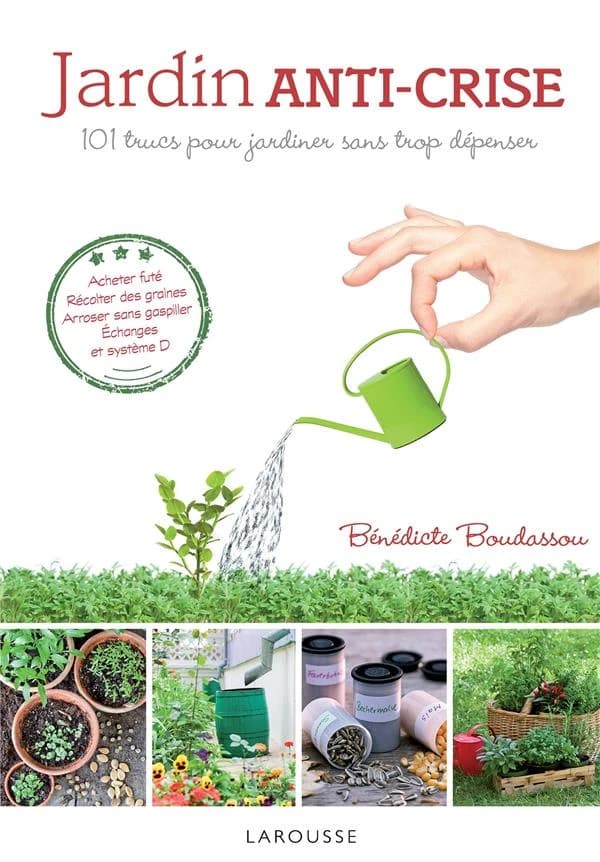 Jardin anti-crise ; 101 trucs pour jardiner sans trop dépenser