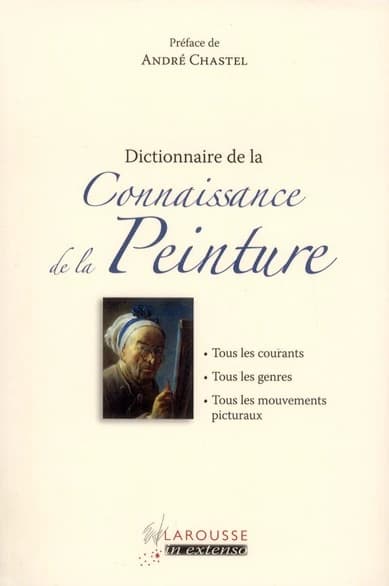 Dictionnaire de la connaissance de la peinture ([Nouvelle éd.]) préface de André Chastel ; [collaborateurs, Valentina Anker, Lucie Auerbacher-Weil, Mina Bacci, et al.]