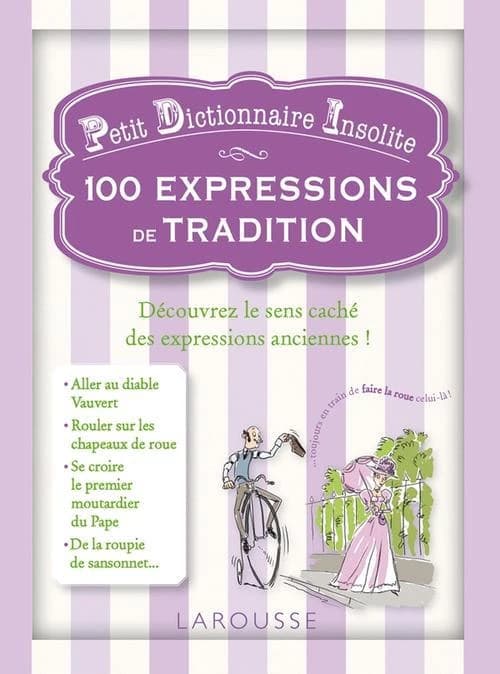 100 expressions de tradition : petit dictionnaire insolite
