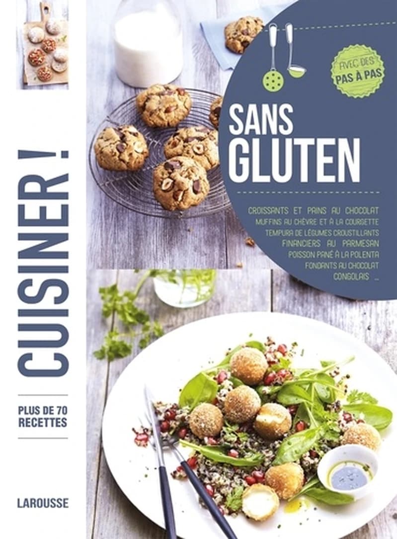 SANS GLUTEN - PLUS DE 70 RECETTES, AVEC DES PAS A PAS