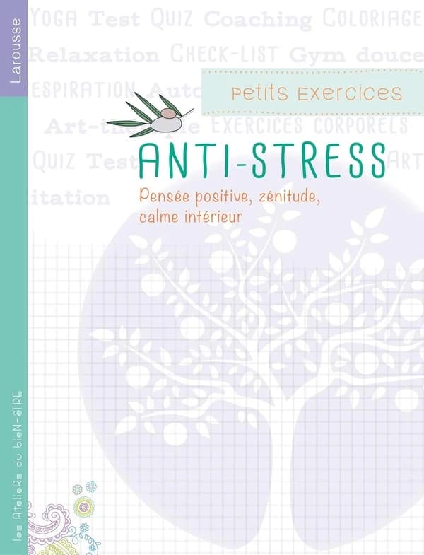 Antistress : petits exercices : pensée positive, zénitude, calme intérieur