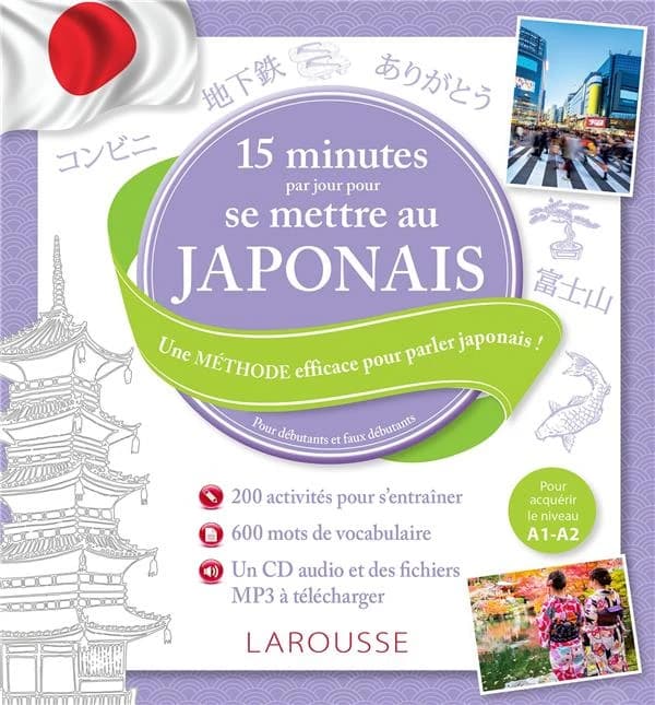15 minutes par jour pour se mettre au japonais : une méthode efficace pour parler japonais ! : pour débutants et faux débutants