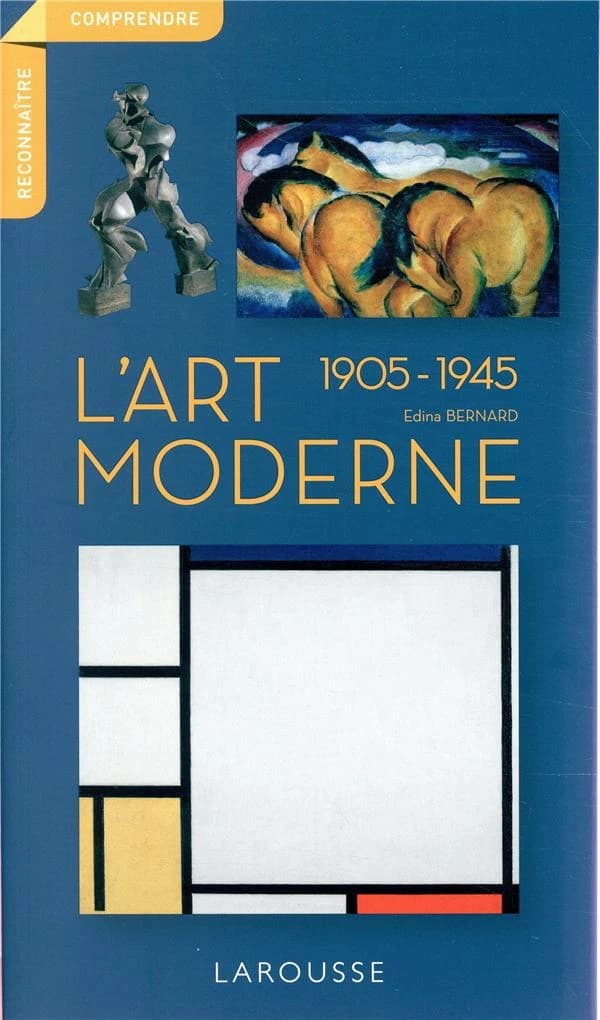 L'art moderne : 1905-1945 ([Nouvelle éd.]) Edina Bernard