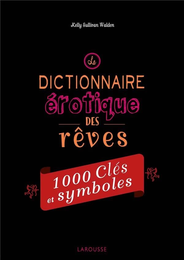 Le dictionnaire érotique des rêves : 1 000 clés et symboles