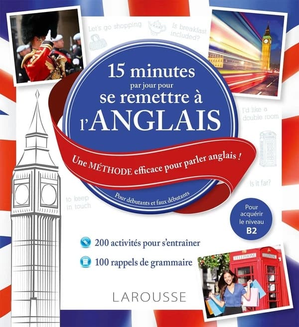 15 minutes par jour pour se remettre à l'anglais : pour débutants et faux débutants