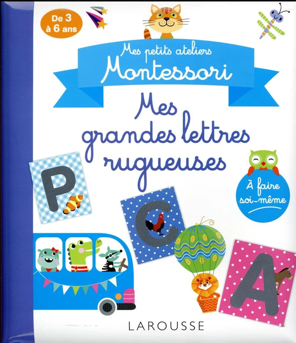 Mes petits ateliers Montessori : mes grandes lettres rugueuses : de 3 à 6 ans : à faire soi-même : [Image didactique]