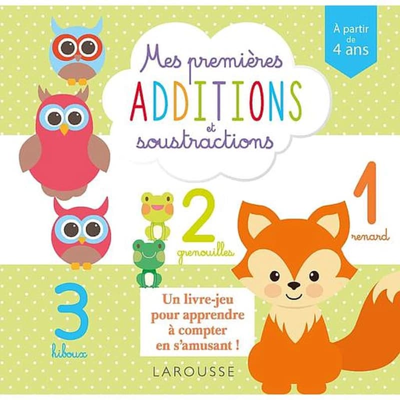 Mes premières additions et soustractions : un livre-jeu pour apprendre à compter en s'amusant ! : à partir de 4 ans