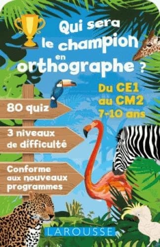 Qui sera le champion en orthographe ? : Du CE1 au CM2, 7-10 ans