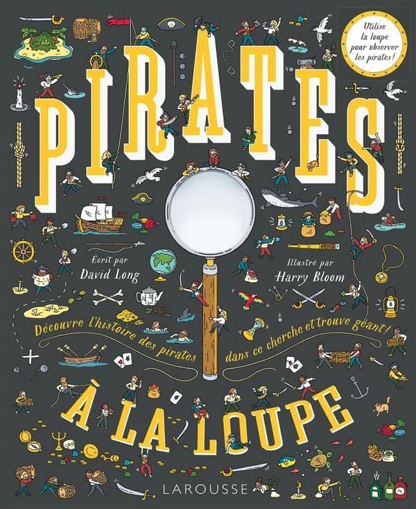 Pirates à la loupe : découvre l'histoire des pirates dans ce cherche et trouve géant ! : utilise la loupe pour observer les pirates !