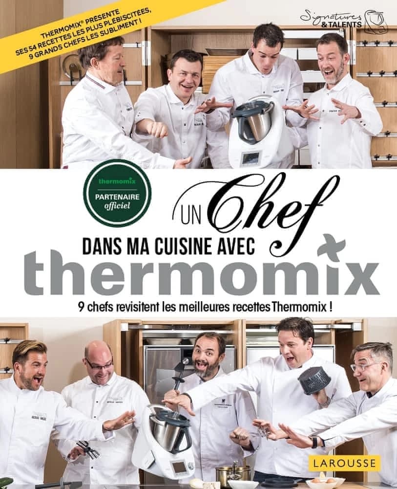 Un chef dans ma cuisine avec Thermomix : 9 chefs revisitent les meilleures recettes Thermomix !