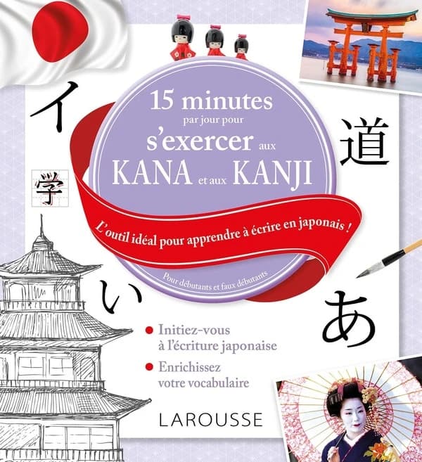 15 minutes par jour pour s'exercer aux kana et aux kanji : l'outil idéal pour apprendre à écrire en japonais : pour débutants et faux débutants