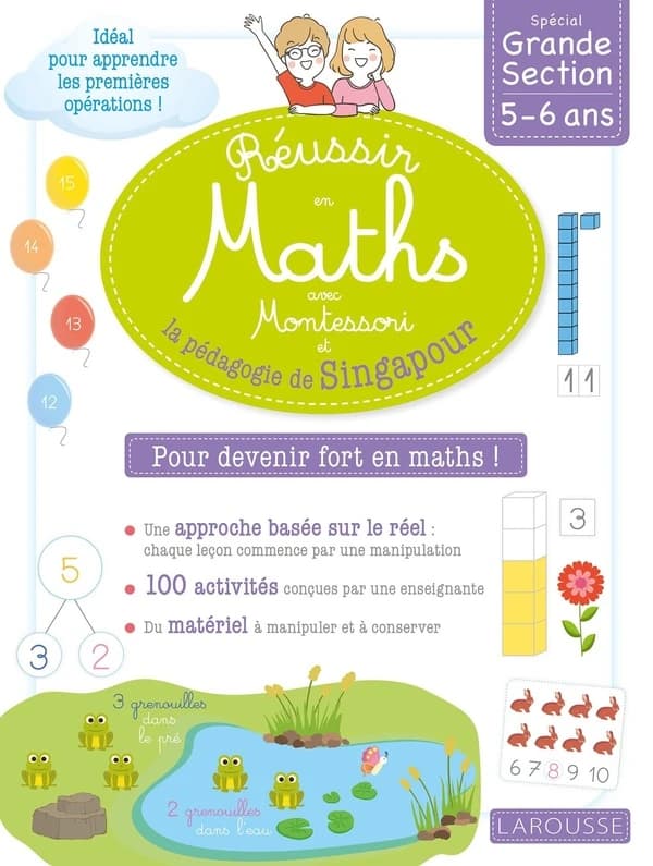 Réussir en maths avec Montessori et la pédagogie de Singapour : Spécial Grande Section 5-6 ans