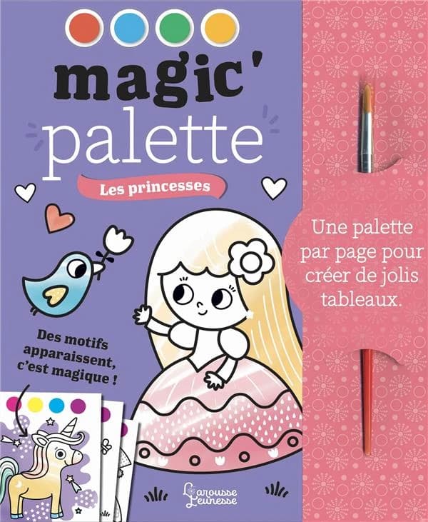Magic'palette : les princesses : une palette par page pour créer de jolis tableaux : des motifs apparaissent, c'est magique ! : [Album à colorier]